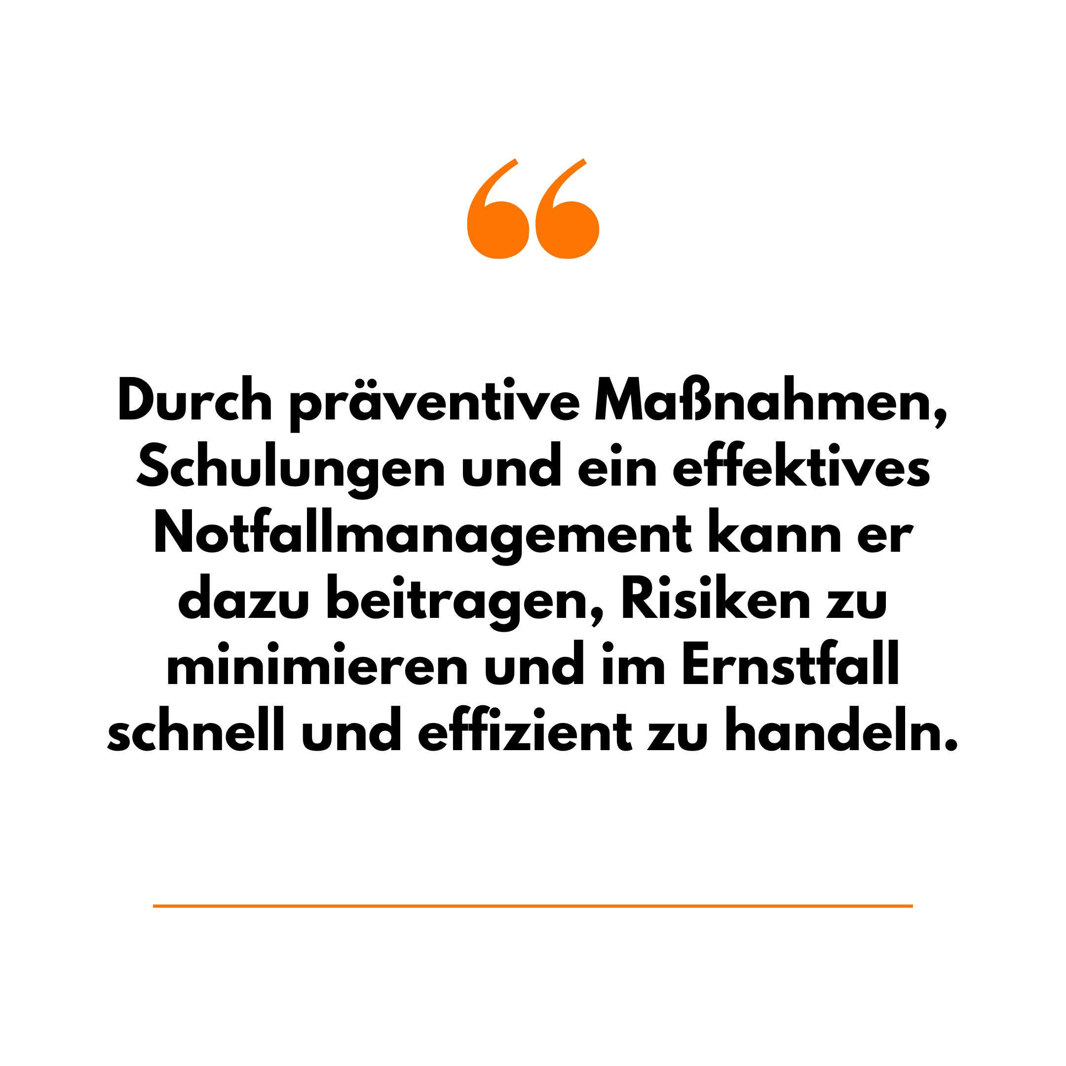 Durch präventive Maßnahmen, Schulungen und ein effektives Notfallmanagement kann er dazu beitragen, Risiken zu minimieren und im Ernstfall schnell und effizient zu handeln.