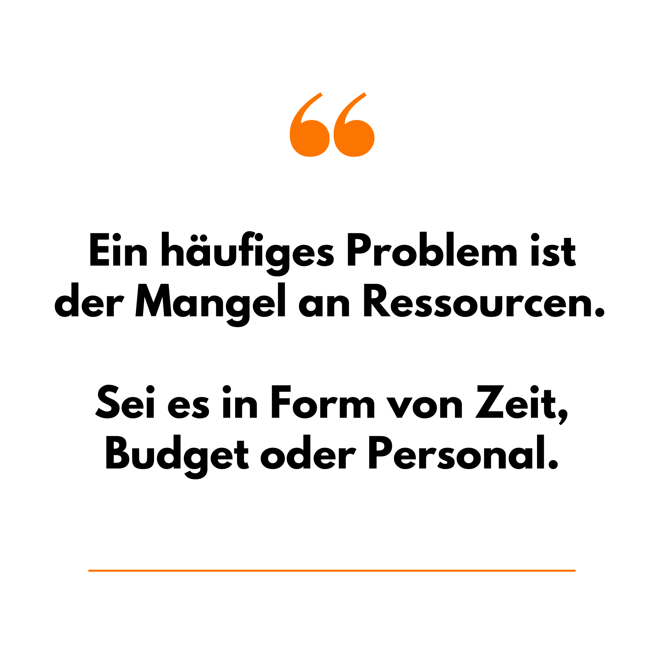 Ein häufiges Problem ist der Mangel an Ressourcen, sei es in Form von Zeit, Budget oder Personal.