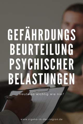 Gefährdungsbeurteilung psychischer Belastungen Heute so wichtig wie nie