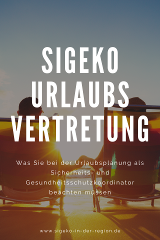 Titelbild "SiGeKo Urlaubsvertretung: Was Sie bei der Urlaubsplanung als Sicherheits- und Gesundheitsschutzkoordinator beachten müssen"